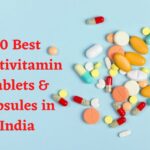 10 Best Multivitamin Tablets & Capsules in India